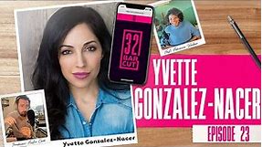 32 Bar Cut: The Show - Yvette Gonzalez-Nacer Episode 23