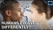 Why Europeans And Asians Evolved So Differently