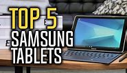 Best Samsung Tablets in 2018 - Which Is The Best Samsung Tab?