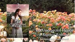 His Unexpected Heiress - A Full Regency Romance Audiobook by Sally Britton