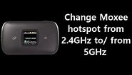 How to change Moxee Hotspot from 2.4GHz to 5GHz