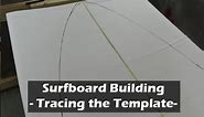 Surfboard Templates: How to Build a Surfboard #09