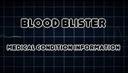 Blood blister (Medical Condition)