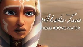 Ahsoka Tano || Head Above Water