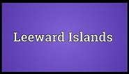 Leeward Islands Meaning