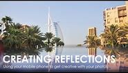 Creating Reflections - Using Your Phone to Take Creative Photos