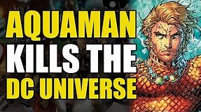 Aquaman Kills The DC Universe