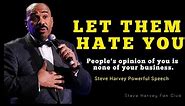 People's Opinion of You is None of Your Business (GO AGAINST THE HATERS) Steve Harvey Motivation