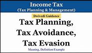 Tax Planning, Tax avoidance, Tax Evasion, tax planning & Management, Taxation Laws, Income Tax