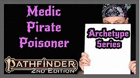 Pathfinder 2e Archetype Series | Medic, Pirate, Poisoner