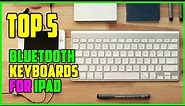 TOP 5 Best Bluetooth Keyboards for iPad 2023