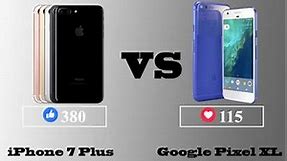 Apple iPhone 7 Plus Vs Google Pixel XL