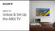 Sony | Learn how to set up and unbox the A80J 4K HDR OLED TV