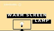 warm light screen lamp - 10h - (16:9) - NO Sound - a simple screen for 10 hours [screen tools]