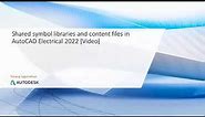 Shared symbol libraries and content files in AutoCAD Electrical 2022