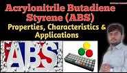 Acrylonitrile Butadiene Styrene (ABS) Characteristics, Properties & Applications || ABS Polymer ||