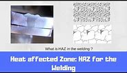 Heat-affected zone (HAZ) for the welding