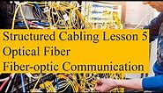 Structured Cabling 05 - Optical Fiber / Fiber-optic Communication Cables