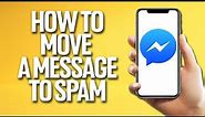 How To Move A Message To Spam On Messenger Tutorial
