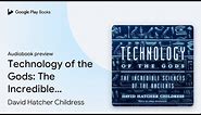 Technology of the Gods: The Incredible Sciences… by David Hatcher Childress · Audiobook preview