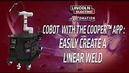 How To Program a Linear Weld on Your Collaborative Robot using the Cooper™ app