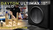 Dayton Audio Ultimax 18" Subwoofer Build
