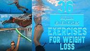 36 Best Aqua Exercises for Weight Loss, that burn the most calories per hour.