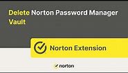 How to permanently delete your Norton Password Manager vault