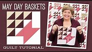 Make a "May Day Baskets" Quilt with Jenny Doan of Missouri Star (Video Tutorial)