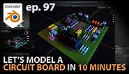 Let's model a CIRCUIT BOARD in 10 MINUTES - Ep 97 - Blender 2.93