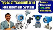 Types of Transmitters in Measurement System | Pressure, Level, Flow & Temperature Transmitters.