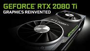 GeForce RTX - Graphics Reinvented