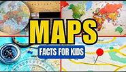 Facts About Maps (For Kids)