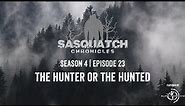 Sasquatch Chronicles ft. by Les Stroud | Season 4 | Episode 23 The Hunter or The Hunted