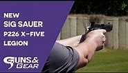 *NEW* Sig Sauer P226 XFIVE Legion | Guns & Gear