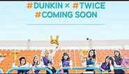 TWICE to greet mornings through a promotion with 'Dunkin Donuts'