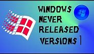 WINDOWS NEVER RELEASED VERSIONS 1