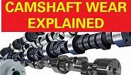 Camshaft Wear Causes, Premature and Excessive Camshaft wear and some of the causes of Cam Failure