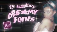 Popular DREAMY Aesthetic Fonts for Your Edits!