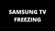 Samsung TV Freezing - How to Fix