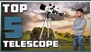 Top 5 Best Telescopes in 2024 | Expert Reviews, Our Top Choices