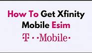 How To Get Xfinity Mobile Esim