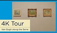 Van Gogh Museum 4K Virtual Tour || Exhibition ‘Van Gogh along The Seine'
