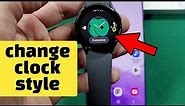 how to change clock style Samsung watch 5