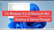 Fix Windows 11 & Windows 10 Bluetooth Not Showing In Device Manager
