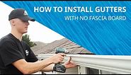 How to Install Gutters on a House With No Fascia Board