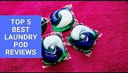 Best Laundry Detergent Pods Reviews 2023 (With Our Ultimate Laundry Pod Buying Guide)