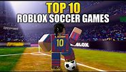 TOP 10 Roblox SOCCER Games 2023! (UPDATED)