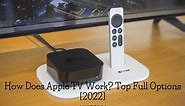 How Does Apple TV Work? Top Full Options [2022]