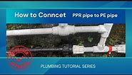 | How to connect PPR pipe & PE pipe using adaptors & coupling |